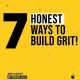 7 honest ways to build grit